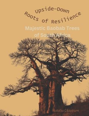 Upside-Down Roots of Resilience: Majestic Baobab Trees of South Africa