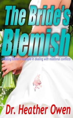 The Bride’s Blemish: imitating Christ’s example in dealing with relational conflicts