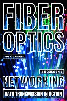 Fiber Optics: Networking And Data Transmission In Action