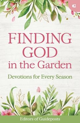 Finding God in the Garden: Devotions for Every Season