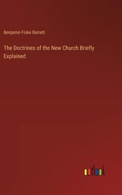 The Doctrines of the New Church Briefly Explained