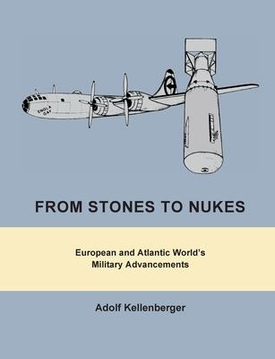 From Stones to Nukes: European and Atlantic World’s Military Advancements