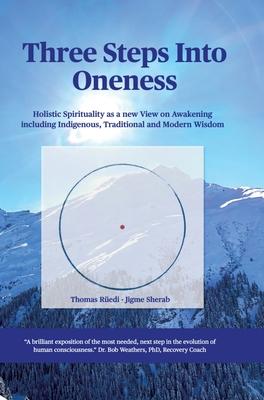 Three steps into Oneness: Holistic Spirituality as a new View on Awakening including Indigenous, Traditional and Modern Wisdom