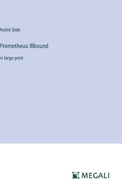 Prometheus Illbound: in large print