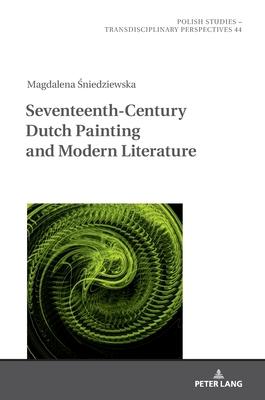 Seventeenth- Century Dutch Painting and Modern Literature