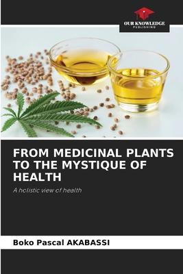 From Medicinal Plants to the Mystique of Health