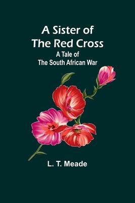 A Sister of the Red Cross: A Tale of the South African War