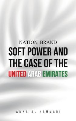 Nation Brand: Soft Power and the Case of the United Arab Emirates