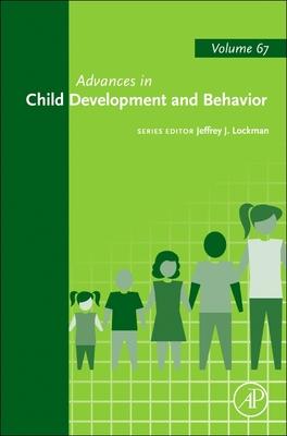 Advances in Child Development and Behavior: Volume 67