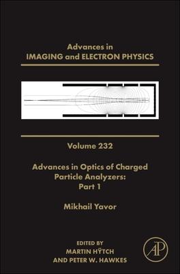 Advances in Optics of Charged Particle Analyzers: Volume 232