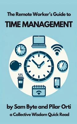 The Remote Worker’s Guide to Time Management