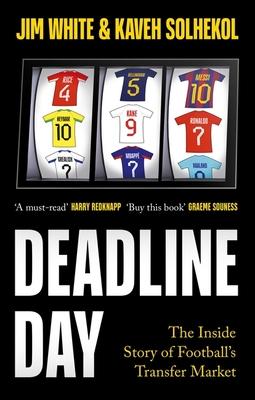 Deadline Day: The Inside Story of Football’s Transfer Window