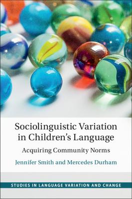 Sociolinguistic Variation in Children’s Language: Acquiring Community Norms