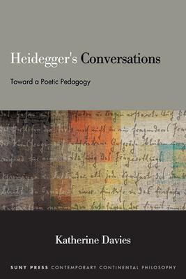 Heidegger’s Conversations: Toward a Poetic Pedagogy