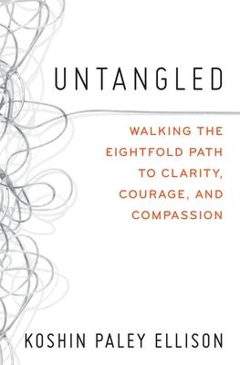 Untangled: Walking the Eightfold Path to Clarity, Courage, and Compassion