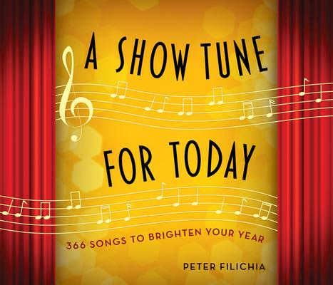 A Show Tune for Today: A Musical Theater Song for Each Day of the Year