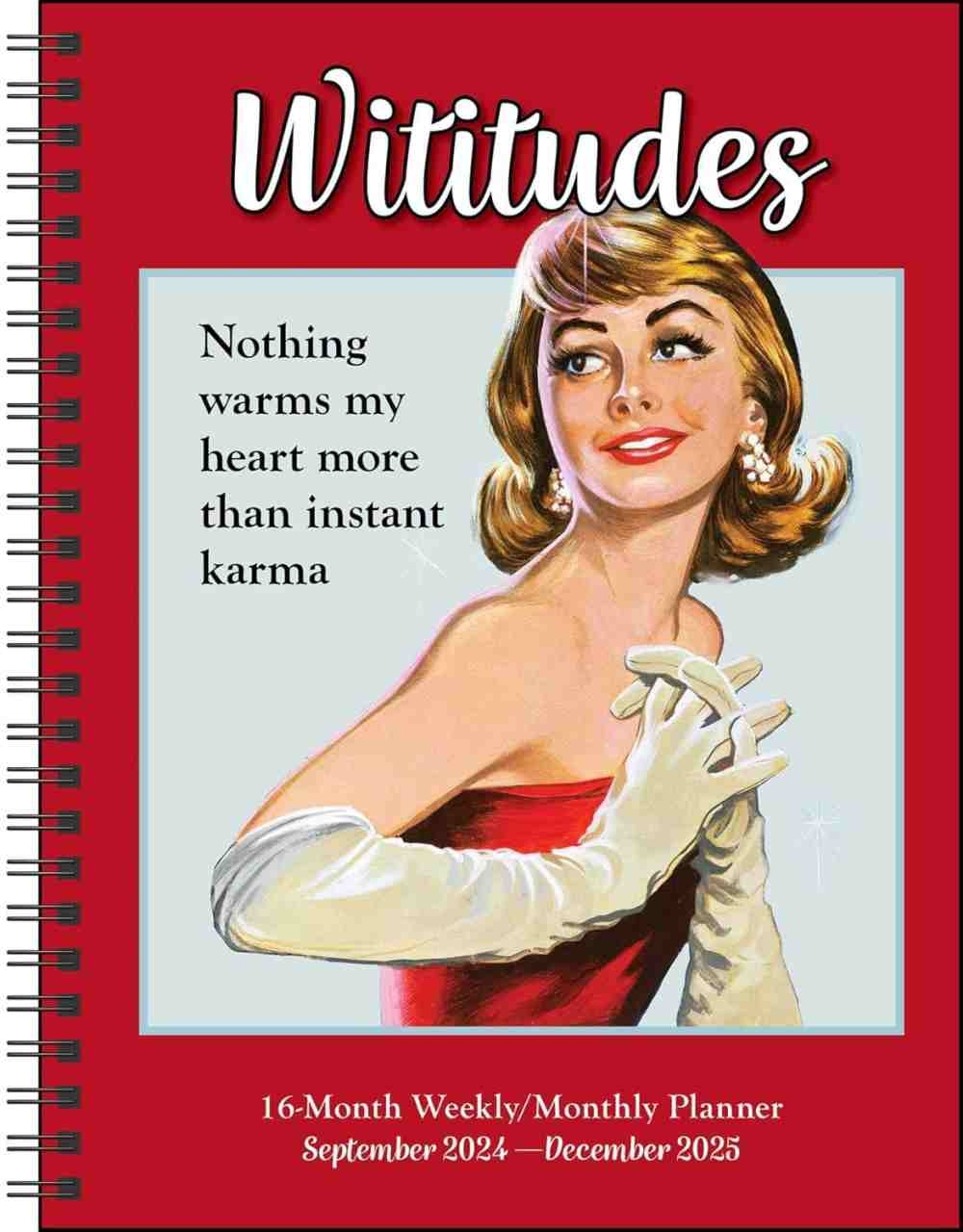 Wititudes 16-Month 2024-2025 Weekly/Monthly Planner Calendar: Nothing Warms My Heart More Than Instant Karma