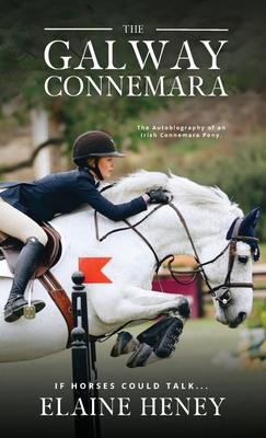 The Galway Connemara The Autobiography of an Irish Connemara Pony. If horses could talk