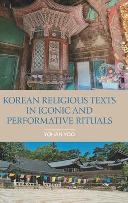 Korean Religious Texts in Iconic and Performative Rituals