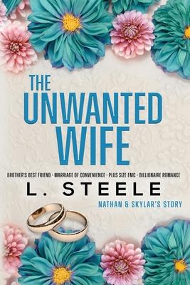 The Unwanted Wife: Brother’s Best Friend Marriage of Convenience Romance