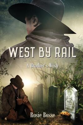 West By Rail: A Brother’s Wish (Book #2) Revised 2nd edition