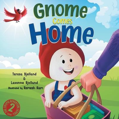 Gnome Comes Home: A Children’s Book About the Excitement and Anxiety of Moving in with a New Family