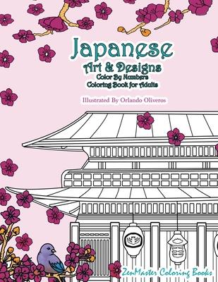 Japanese Art and Designs Color By Numbers Coloring Book for Adults: An Adult Color By Number Coloring Book Inspired By the Beautiful Culture of Japan