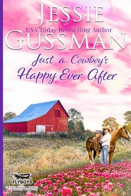 Just a Cowboy’s Happy Ever After (Sweet Western Christian Romance Book 13) (Flyboys of Sweet Briar Ranch in North Dakota)
