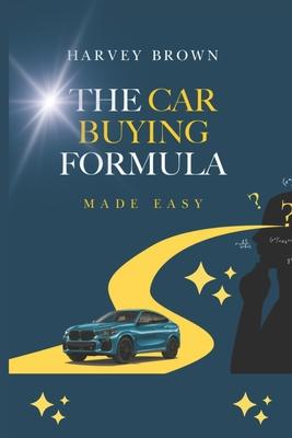 The Car Buying Formula Made Easy