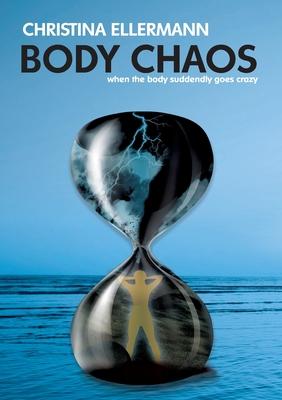 Body Chaos: When the Body suddenly goes crazy