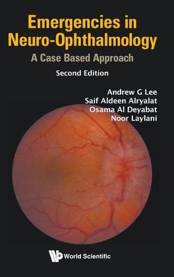 Emergencies in Neuro-Ophthalmology: A Case Based Approach (Second Edition)