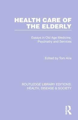 Health Care of the Elderly: Essays in Old Age Medicine, Psychiatry and Services