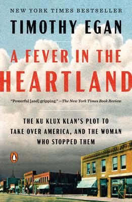 A Fever in the Heartland: The Ku Klux Klan’s Plot to Take Over America, and the Woman Who Stopped Them