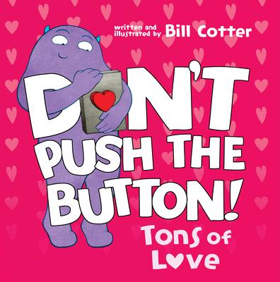 Don’t Push the Button: Tons of Love