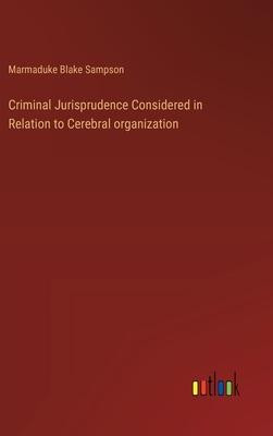 Criminal Jurisprudence Considered in Relation to Cerebral organization