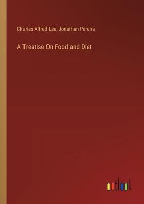 A Treatise On Food and Diet