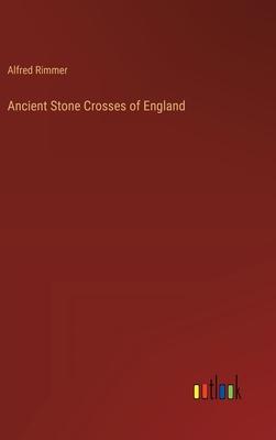 Ancient Stone Crosses of England