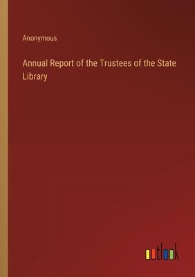 Annual Report of the Trustees of the State Library