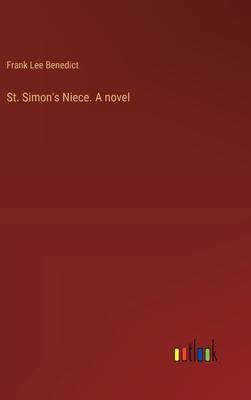 St. Simon’s Niece. A novel