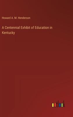 A Centennial Exhibit of Education in Kentucky