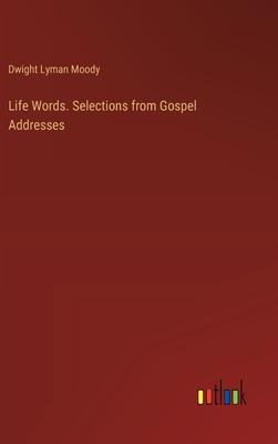 Life Words. Selections from Gospel Addresses