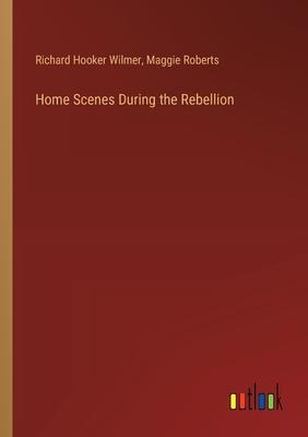 Home Scenes During the Rebellion