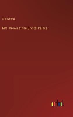 Mrs. Brown at the Crystal Palace