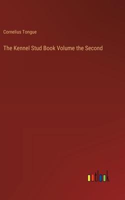 The Kennel Stud Book Volume the Second