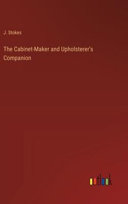 The Cabinet-Maker and Upholsterer’s Companion