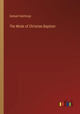 The Mode of Christian Baptism