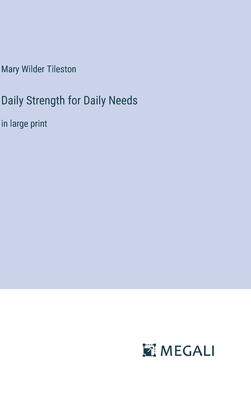 Daily Strength for Daily Needs: in large print