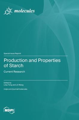 Production and Properties of Starch: Current Research