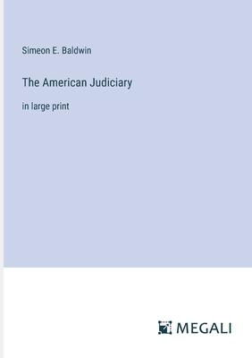 The American Judiciary: in large print