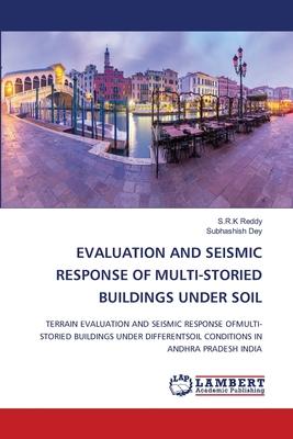 Evaluation and Seismic Response of Multi-Storied Buildings Under Soil